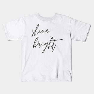 Shine Bright Minimalistic Design Inspirational Self-Development Perfect Gift Kids T-Shirt